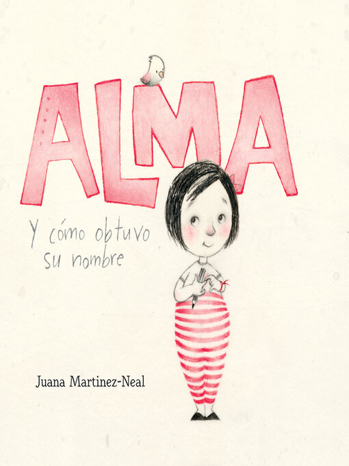 Title details for Alma y cómo obtuvo su nombre (Alma and How She Got Her Name) by Juana Martinez-Neal - Available